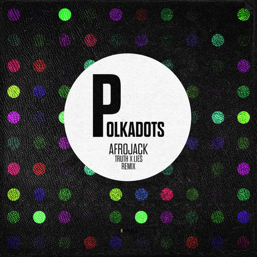 ��Polkadots (Truth x Lies Remix)��-Afrojack